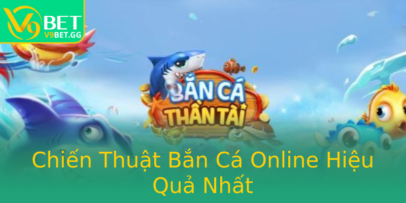 Chiến Thuật Bắn Cá Online Hiệu Quả Nhất Chiến Thuật Bắn Cá Online Hiệu Quả Nhất
