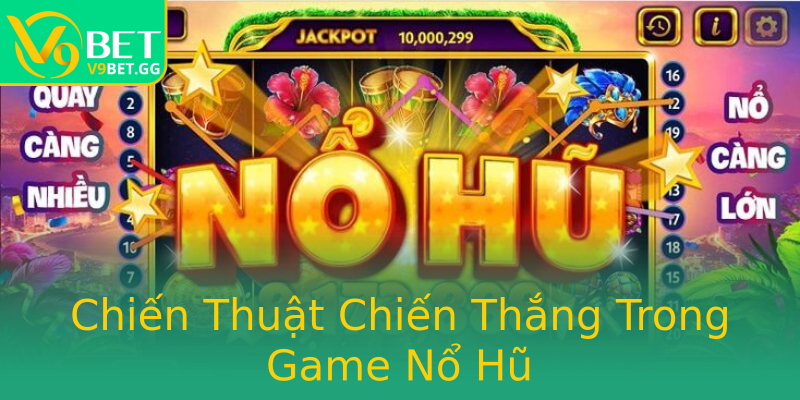 Chiến Thuật Chiến Thắng Trong Game Nổ Hũ Chiến Thuật Chiến Thắng Trong Game Nổ Hũ