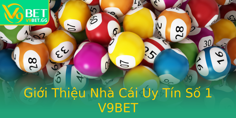 Giới Thiệu Nhà Cái Uy Tín Số 1 V9BET Giới Thiệu Nhà Cái Uy Tín Số 1 V9BET