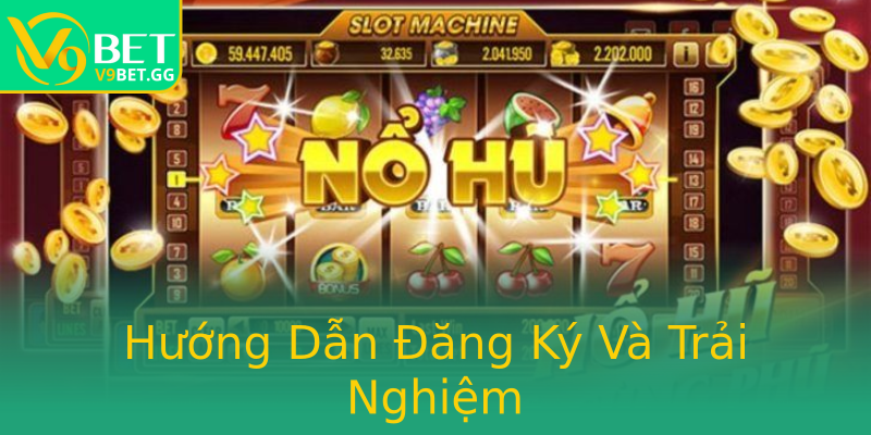 Hướng Dẫn Đăng Ký Và Trải Nghiệm Hướng Dẫn Đăng Ký Và Trải Nghiệm