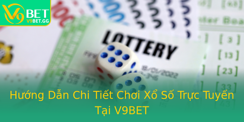 Hướng Dẫn Chi Tiết Chơi Xổ Số Trực Tuyến Tại V9BET Hướng Dẫn Chi Tiết Chơi Xổ Số Trực Tuyến Tại V9BET