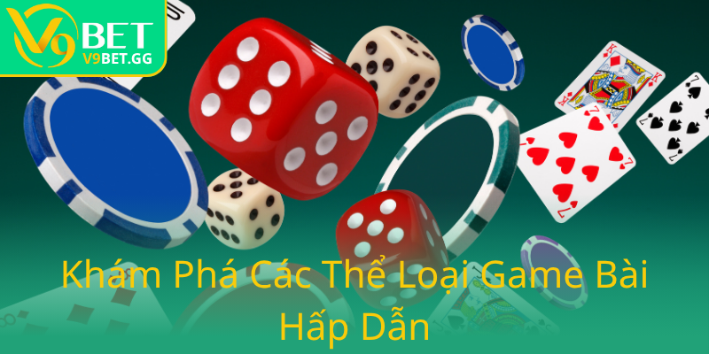 Game Bài V9BET - Trải Nghiệm Đỉnh Cao Trong Làng Game Bài Trực Tuyến 2025 2 Kham Pha Cac The Loai Game Bai Hap Dan4