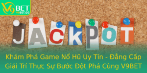 Kham Pha Game No Hu Uy Tin Ang Cap Giai Tri Thuc Su Buoc Ot Pha Cung V9Bet