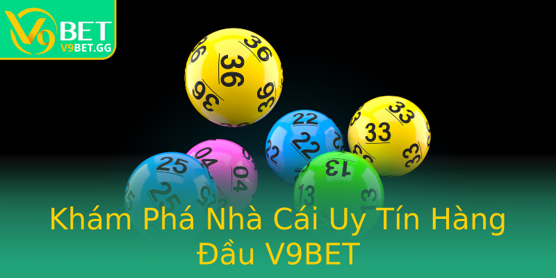 Khám Phá Nhà Cái Uy Tín Hàng Đầu V9BET Khám Phá Nhà Cái Uy Tín Hàng Đầu V9BET