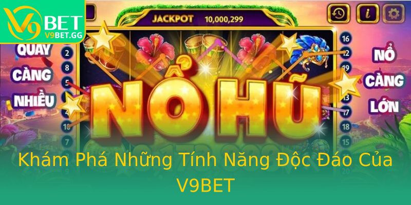 Khám Phá Những Tính Năng Độc Đáo Của V9BET Khám Phá Những Tính Năng Độc Đáo Của V9BET
