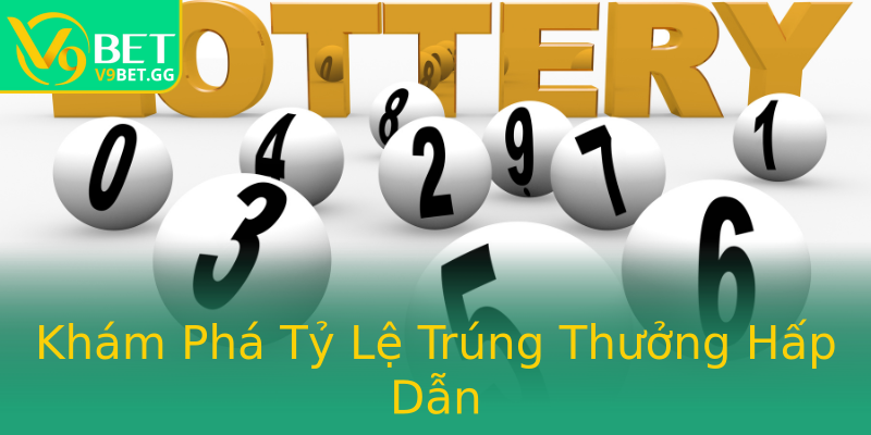Khám Phá Tỷ Lệ Trúng Thưởng Hấp Dẫn Khám Phá Tỷ Lệ Trúng Thưởng Hấp Dẫn
