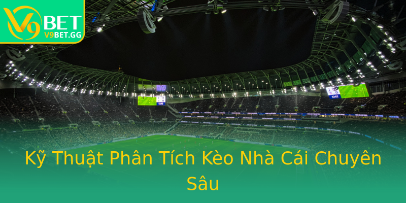 Kỹ Thuật Phân Tích Kèo Nhà Cái Chuyên Sâu Kỹ Thuật Phân Tích Kèo Nhà Cái Chuyên Sâu