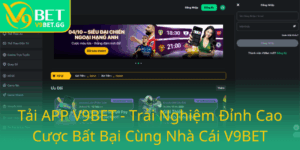 Tai App V9Bet Trai Nghiem Dinh Cao Cuoc Bat Bai Cung Nha Cai V9Bet0