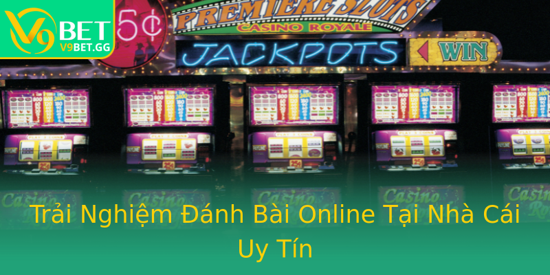Trải Nghiệm Đánh Bài Online Tại Nhà Cái Uy Tín Trải Nghiệm Đánh Bài Online Tại Nhà Cái Uy Tín